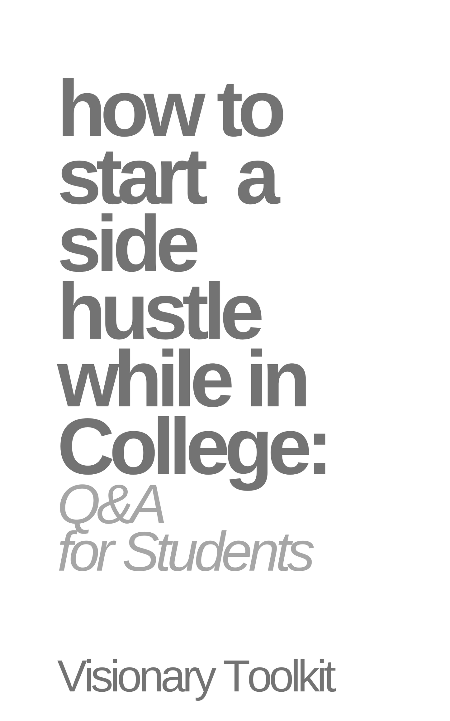 How to Start a Side Hustle While in College: Q&A for Students